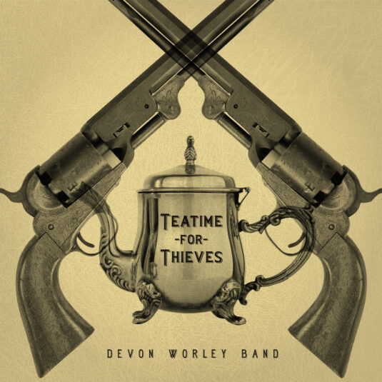 Devon Worley Band's album cover of Teatime for Thieves EP, 2020
